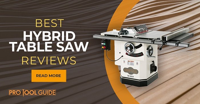 Best Hybrid Table Saw Reviews in 2019