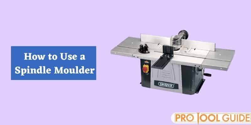 How to Use a Spindle Moulder