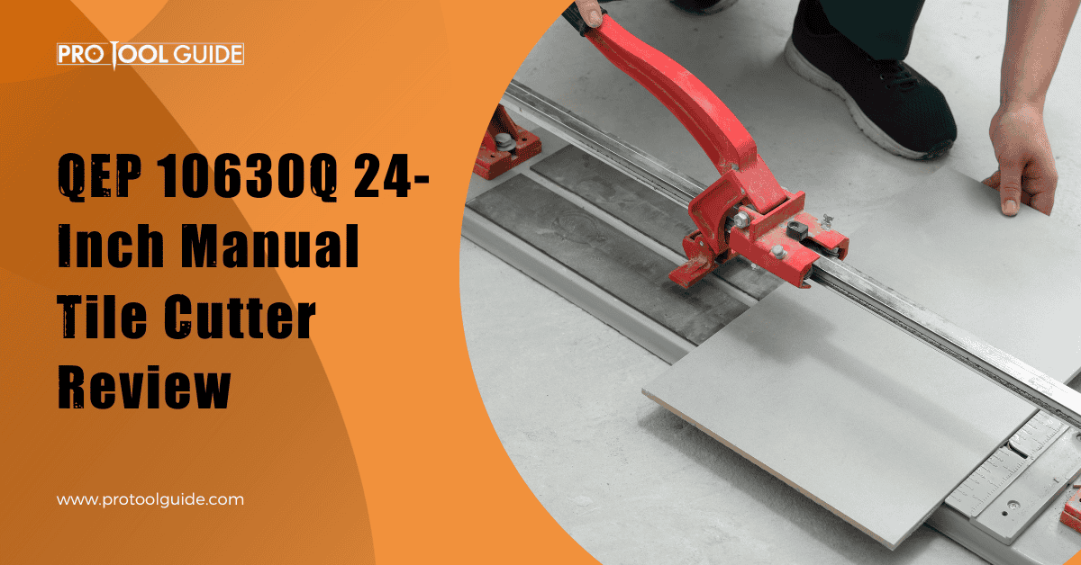 QEP 10630Q Manual Tile Cutter Review