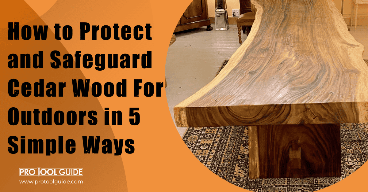 how to protect cedar wood for outdoors
