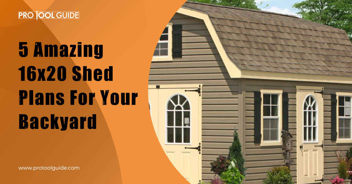 5 Amazing 16x20 Shed Plans For Your Backyard