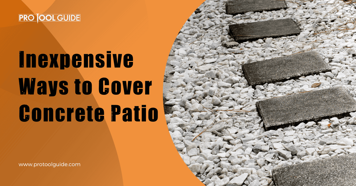 Inexpensive Ways to Cover Concrete Patio