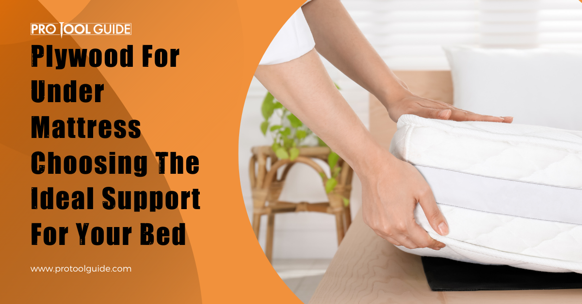 Plywood For Under Mattress Choosing the Ideal Plywood Support Pro