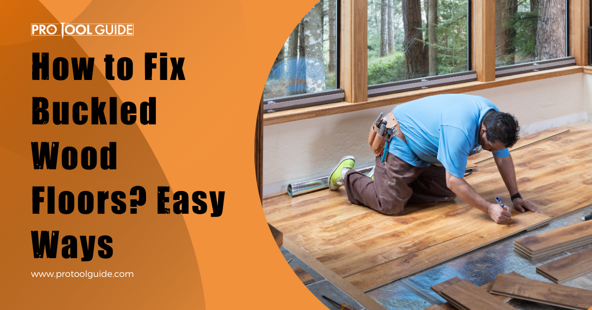 how to fix buckled wood floor